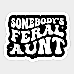 Funny Somebody's Feral Aunt Groovy For Mom Mother's Day Sticker